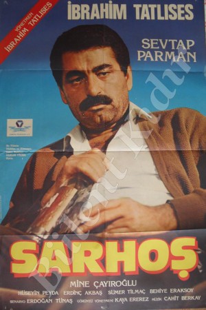 İBRAHİM TATLISES**SEVTAP PARMAN**MİNE ÇAYIROĞLU - SARHOŞ -